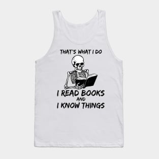 That's What I Do I Read Books And I Know Things skeleton vintage Tank Top